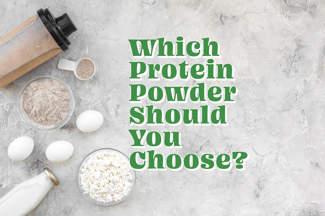 Which Protein Powder Should You Choose?