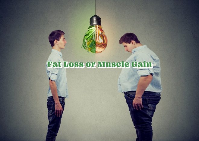 Fat Loss or Muscle Gain: Which Should You Focus on First?