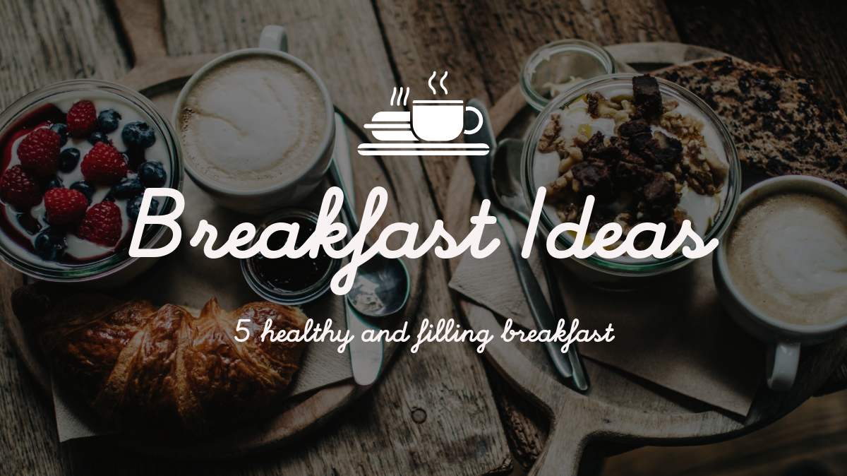 5 Easy and Healthy Breakfast Ideas to Start Your Day Right