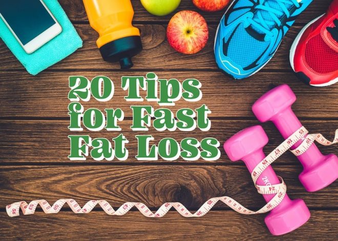 Fast Fat Loss: Effective 20 Tips for Quick Results